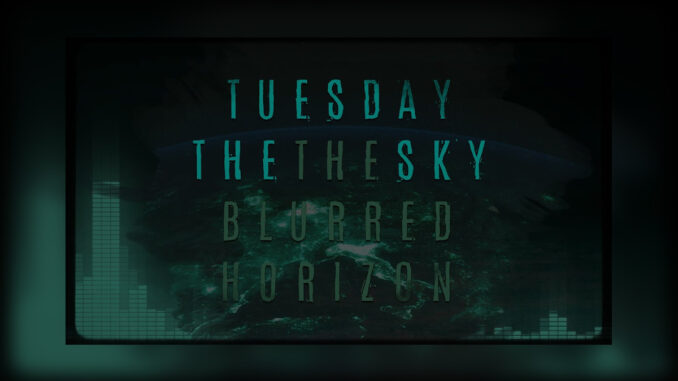 TUESDAY THE SKY The Blurred Horizon Video - Cover Photo TUESDAY THE SKY The Blurred Horizon Video - Cover Photo
