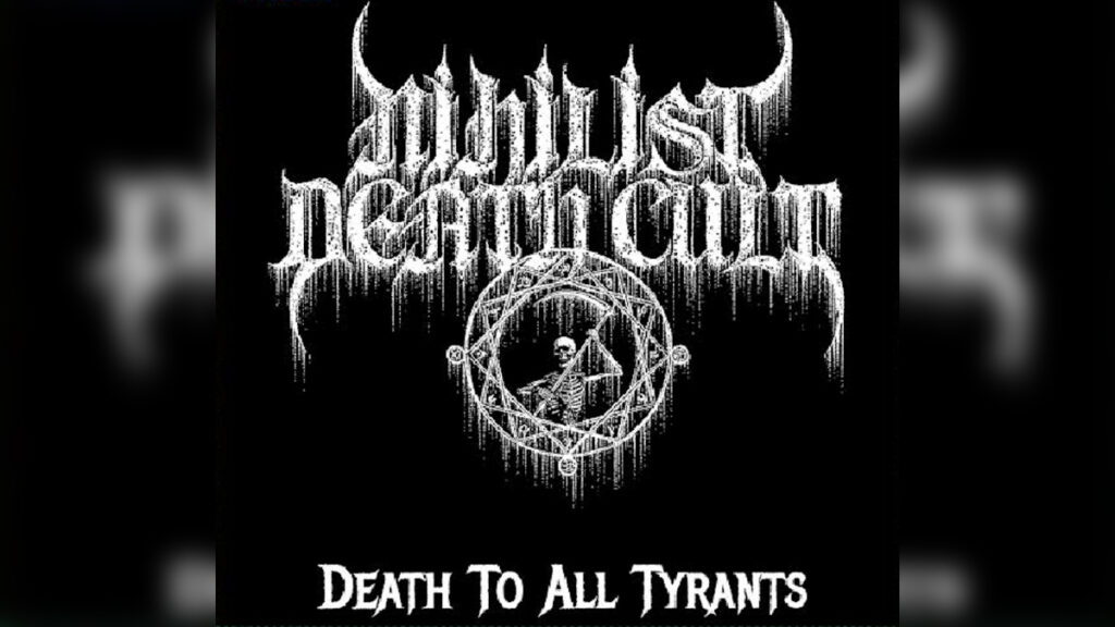NIHILIST DEATH CULT 'Death To All Tyrants' - Cover Photo