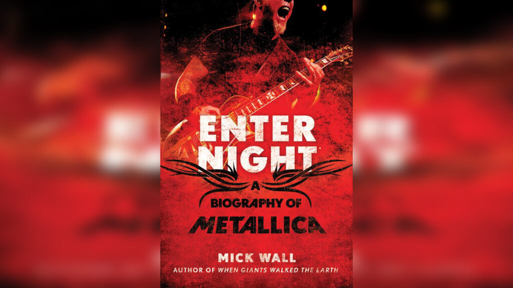 'Enter Night A Biography of Metallica' by MICK WALL - Cover Photo