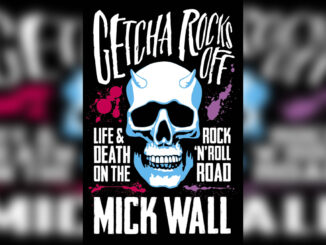 'Getcha Rocks Off Life & Death on the Rock 'n' Roll Road' by MICK WALL - Cover Photo