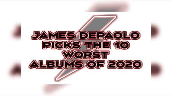 JAMES DEPAOLO PICKS THE 10 WORST ALBUMS OF 2020 - Cover Photo