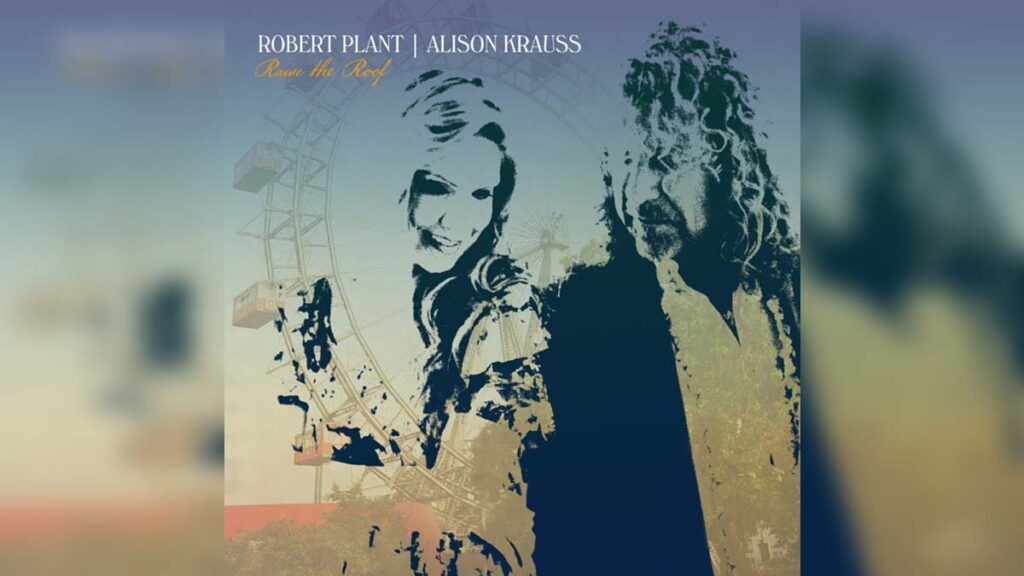 ROBERT PLANT & ALISON KRAUSS 'Raise The Roof' - Cover Photo