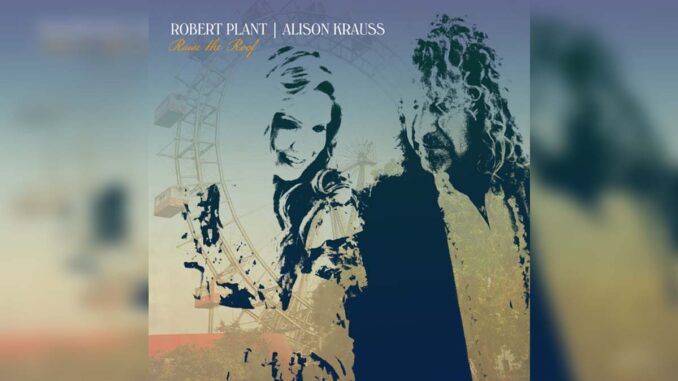 ROBERT PLANT & ALISON KRAUSS 'Raise The Roof' - Cover Photo