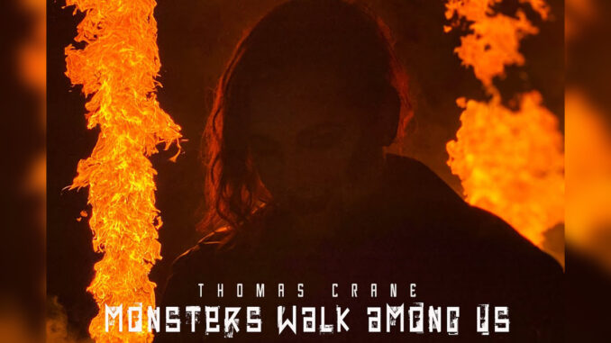THOMAS CRANE Monsters Walk Among Us - Cover Photo THOMAS CRANE Monsters Walk Among Us - Cover Photo