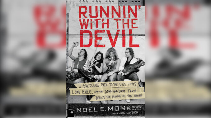 'Runnin' with the Devil A Backstage Pass to the Wild Times, Loud Rock, and the Down and Dirty Truth Behind the Making of Van Halen' by NOEL MONK & JOE LAYDEN - Cover Photo