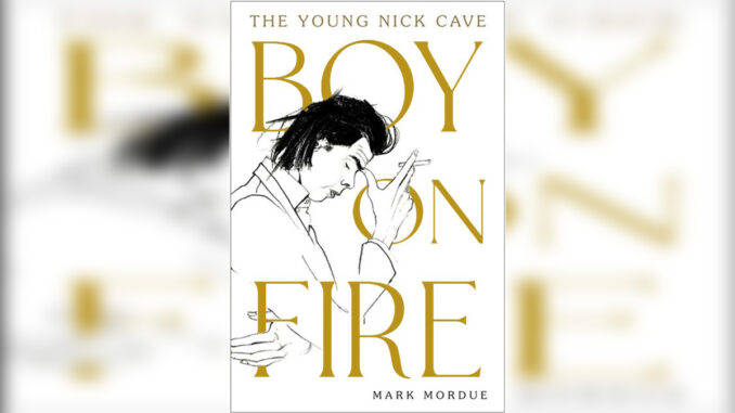 Boy On Fire The Young Nick Cave by MARK MORDUE - Cover Photo