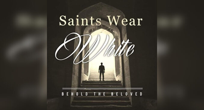BEHOLD THE BELOVED 'Saints Wear White' - Cover Photo