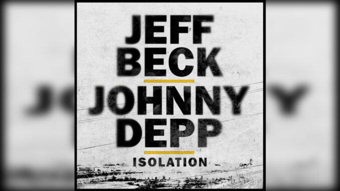 JEFF BECK & JOHNNY DEPP 'Isolation' - Cover Photo JEFF BECK & JOHNNY DEPP 'Isolation' - Cover Photo