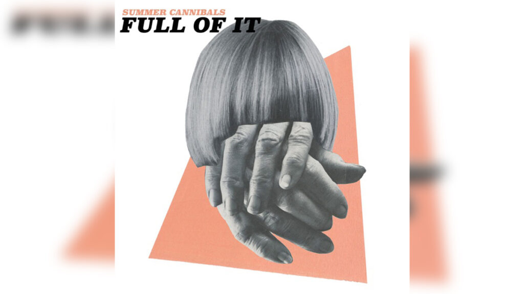 SUMMER CANNIBALS 'Full Of It' - Cover Photo