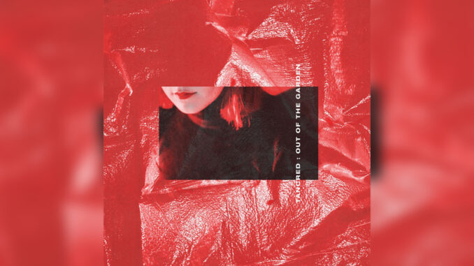 TANCRED 'Out of the Garden' - Cover Photo TANCRED 'Out of the Garden' - Cover Photo