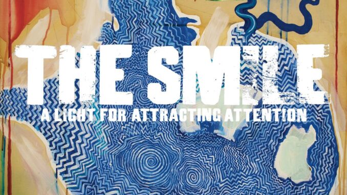 THE SMILE: DEBUT ALBUM, A LIGHT FOR ATTRACTING ATTENTION, WILL BE RELEASED MAY 13