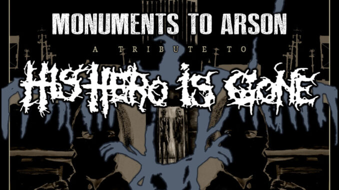 Monuments To Arson â A Tribute To His Hero Is Gone Compilation To See Release September 30th Via Satanik Royalty Records; Heiressâ Rendition Of âLike Weedsâ Now Playing + Preorders Available
