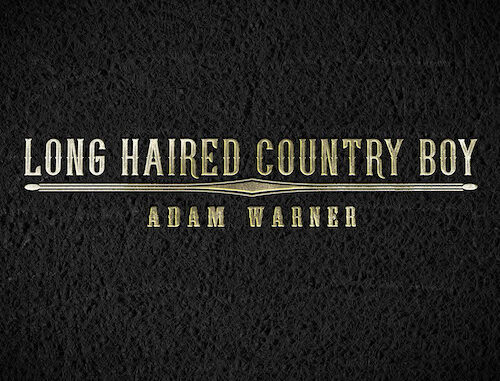 Adam Warner Flexes His Classic Country Muscle On Rousing & Rockinâ Remake Of Charlie Daniels âLong Haired Country Boyâ With New Video Filmed At Capricorn Studios