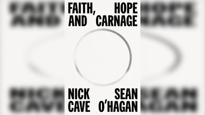 'Faith, Hope and Carnage' by NICK CAVE & SEAN O'HAGAN - Cover Photo