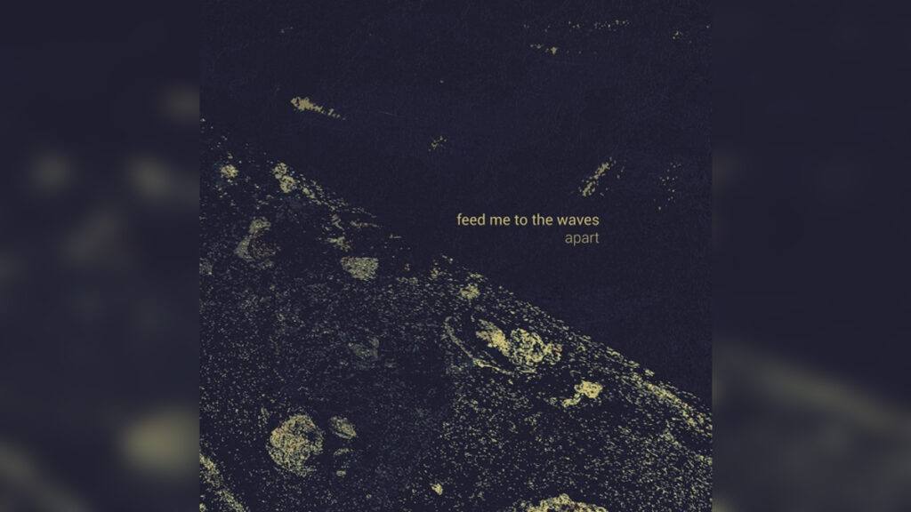 FEED ME TO THE WAVES 'Apart' - Cover Photo