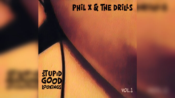 PHIL X & THE DRILLS 'Stupid Good Lookings, Vol. 1 - EP' - Cover Photo