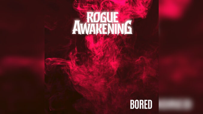 ROGUE AWAKENING 'Bored - Single' - Cover Photo