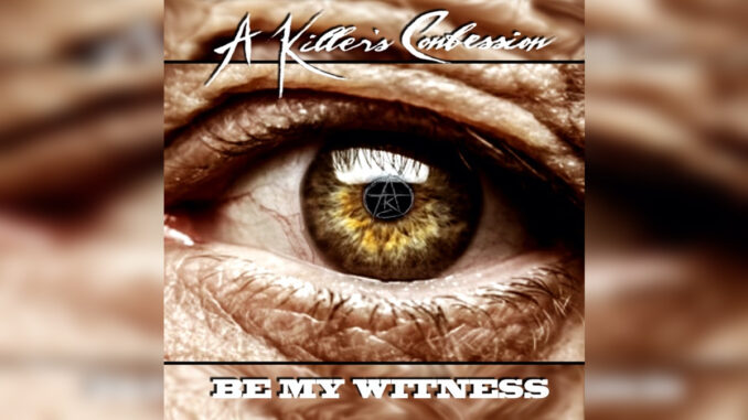 A KILLER’S CONFESSION ‘Be My Witness - Single’ - Cover Photo