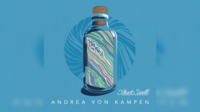 ANDREA VON KAMPEN 'That Spell' - Cover Photo