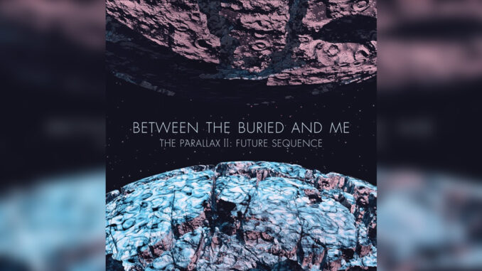 BETWEEN THE BURIED AND ME 'The Parallax II Future Sequence' - Cover Photo BETWEEN THE BURIED AND ME 'The Parallax II Future Sequence' - Cover Photo