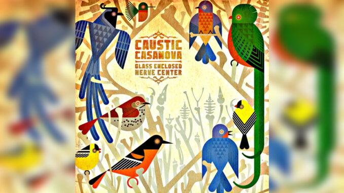 CAUSTIC CASANOVA 'Glass Enclosed Nerve Center' - Cover Photo