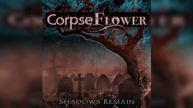 CORPSEFLOWER 'Shadows Remain' - Cover Photo