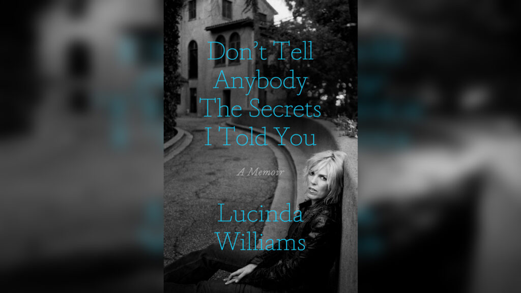'Don't Tell Anybody the Secrets I Told You' by LUCINDA WILLIAMS - Cover Photo
