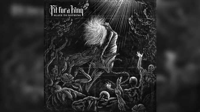 FIT FOR A KING 'Slave to Nothing' - Cover Photo FIT FOR A KING 'Slave to Nothing' - Cover Photo