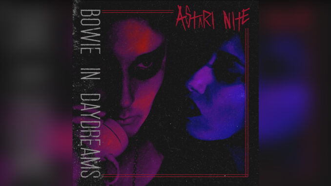 ASTARI NITE 'Bowie In Daydreams - Single' - COVER PHOTO