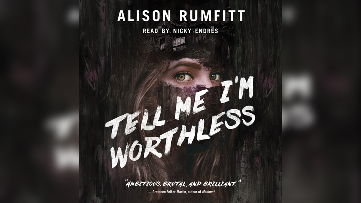 Tell Me I M Worthless Audiobook By Alison Rumfitt Infrared Magazine