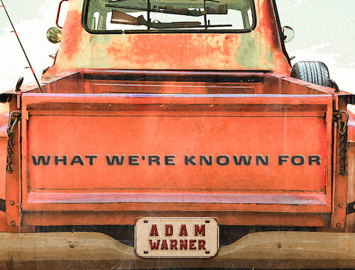 Out Now: Singer-Songwriter Adam Warner Releases Critically Acclaimed Country & Southern Rock Album, ‘What Weâre Known For’ Out Now: Singer-Songwriter Adam Warner Releases Critically Acclaimed Country & Southern Rock Album, ‘What Weâre Known For’