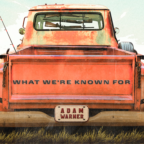 Out Now: Singer-Songwriter Adam Warner Releases Critically Acclaimed Country & Southern Rock Album, ‘What Weâre Known For’