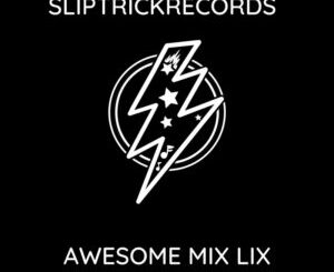 SLIPTRICK RECORDS Awesome Mix Vol LIX â Free Download