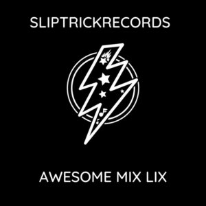 SLIPTRICK RECORDS Awesome Mix Vol LIX â Free Download