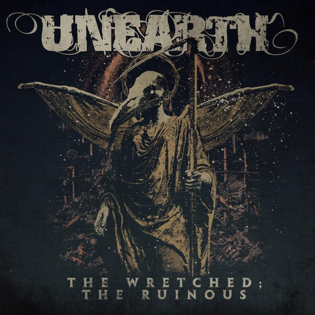 UNEARTH Drops âThe Wretched; The Ruinousâ Single