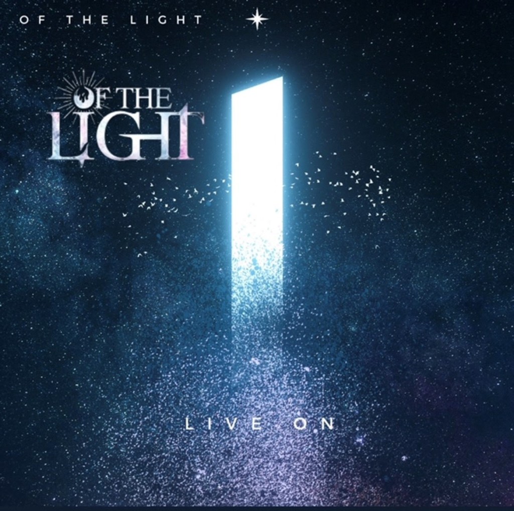 OF THE LIGHT Inspires Positivity With Newest Single “Live On”