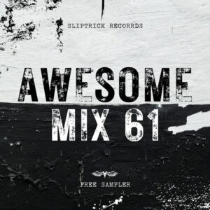 SLIPTRICK RECORDS Awesome Mix Vol LXI â Free Download SLIPTRICK RECORDS Awesome Mix Vol LXI â Free Download