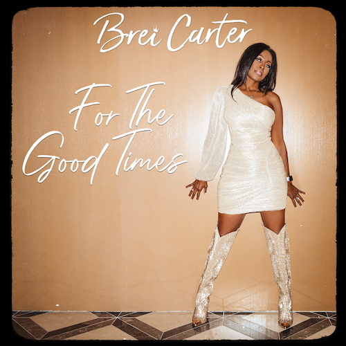 Country Songstress Brei Carter Releases Sophisticated Rendition Of Kris Kristoffersonâs âFor The Good Timesâ