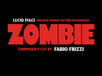 FABIO FRIZZIâs Zombie: Composerâs Cut LP To See July Release On Cadabra Records; Rue-Morgue Magazine Premieres âPaulaâs Eyeâ + Preorders Posted