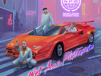 Nuclear Power Trio Announces New Album “Wet Ass Plutonium”