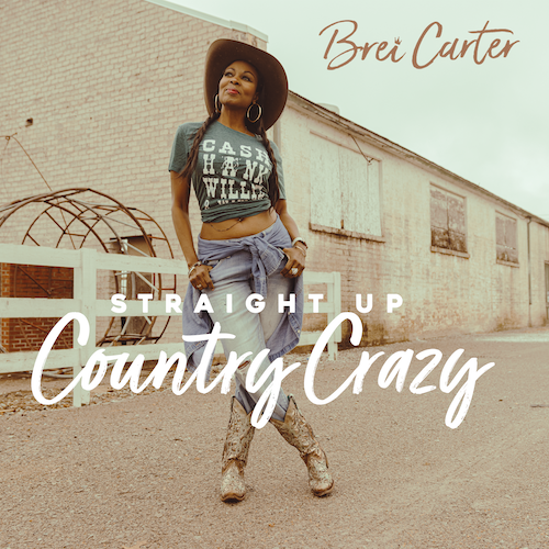 Country Singer-Songwriter Brei Carter To Release Anthemic New Song âStraight Up Country Crazyâ On June 9