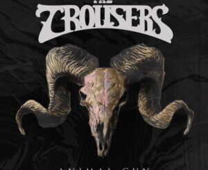 THE TROUSERS Lock And Load The ‘Animal Gun’ â Out Aug 15th