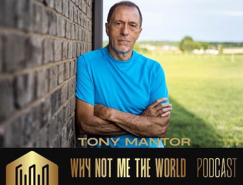 Acclaimed Music Producer Tony Mantorâs ‘Why Not Me The World’ Autism Podcast Ranks In Top 3% Worldwide, With Audiences In 21 Countries & 140 Cities