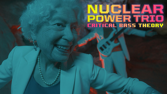 Nuclear Power Trio Drops New Video for the Song “Critical Bass Theory” Nuclear Power Trio Drops New Video for the Song “Critical Bass Theory”