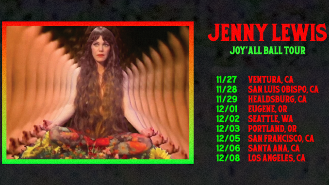 JENNY LEWIS ANNOUNCES THE JOYâALL BALL TOUR JENNY LEWIS ANNOUNCES THE JOYâALL BALL TOUR