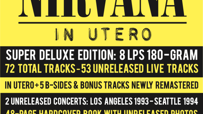 NIRVANA’S IN UTERO: 30TH ANNIVERSARY MULTI-FORMAT REISSUES ARRIVE OCTOBER 27 NIRVANA’S IN UTERO: 30TH ANNIVERSARY MULTI-FORMAT REISSUES ARRIVE OCTOBER 27