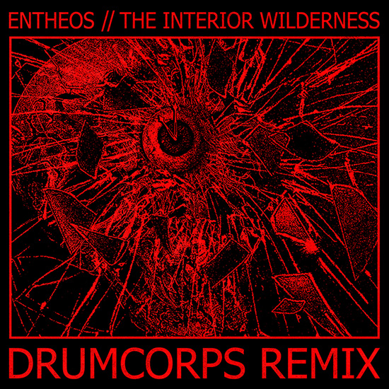 Entheos “The Interior Wilderness (Drumcorps Remix)” Out Now!