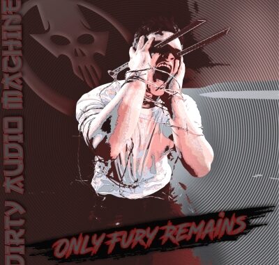 EPK – Dirty Audio Machine – Only Fury Remains (EP) (2023)