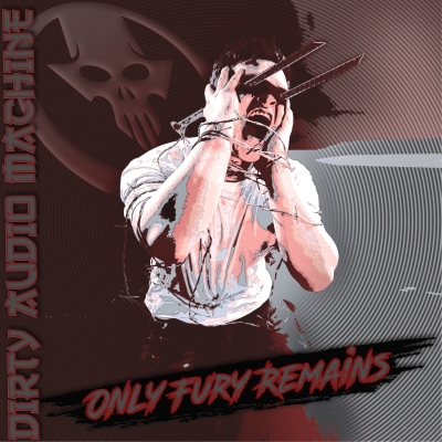 EPK – Dirty Audio Machine – Only Fury Remains (EP) (2023)