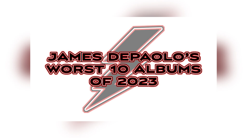 James DePaolo’s Ten Worst Albums of 2023 - Cover Photo